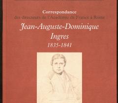 Correspondance des directeurs de l'Académie de France à Rome : Jean-Dominique Ingres